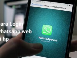 Cara Pakai Whatsapp Web di HP, Apa Bisa ? Inilah Penjelasannya