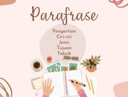 Pengertian Parafrase, Jenis, Tujuan, Teknik, dan Contohnya