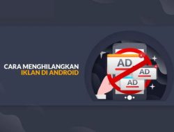 Cara Menghilangkan Iklan di Android yang Sering Muncul